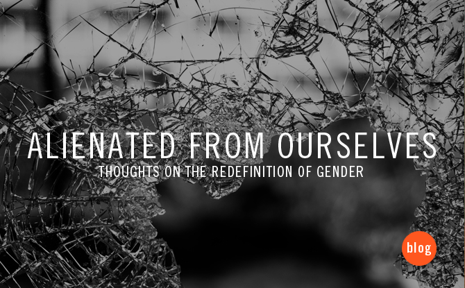 alienated from ourselves | thoughts on the redefinition of gender